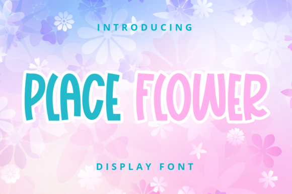 Place Flower: A Display Font That Adds Natural Elegance to Campaigns